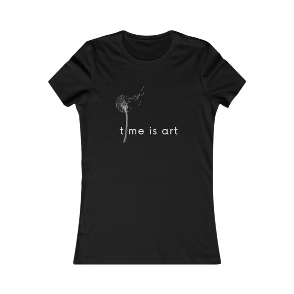 Time Is Art Women's Favorite Tee - Image 3