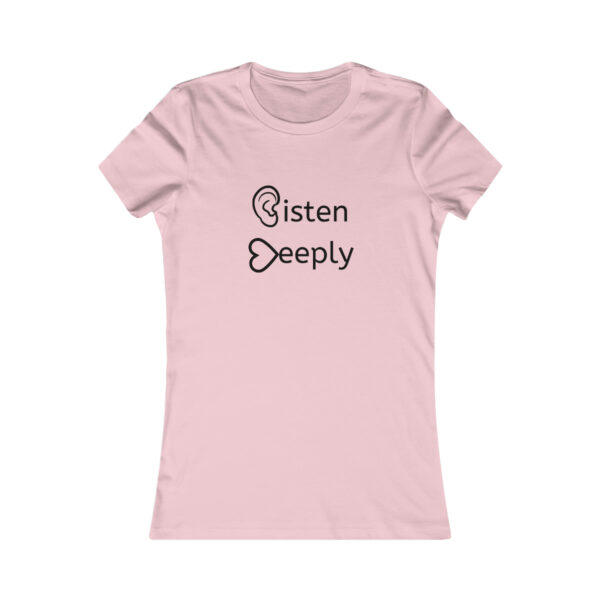 Listen Deeply Women's Favorite Tee - Image 13