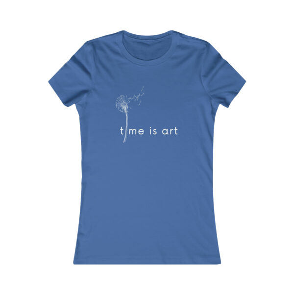 Time Is Art Women's Favorite Tee - Image 7