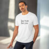 Be True Be You Organic Creator Unisex T-shirt - Image 5