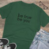 Be True Be You Organic Creator Unisex T-shirt - Image 15
